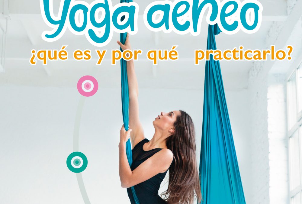 Yoga aéreo ¿qué es y por qué practicarlo?