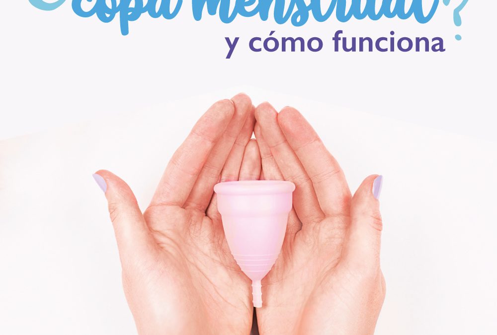 ¿Qué es la copa menstrual y cómo funciona?